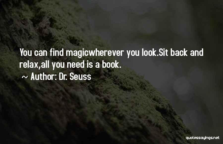 Dr. Seuss Quotes: You Can Find Magicwherever You Look.sit Back And Relax,all You Need Is A Book.