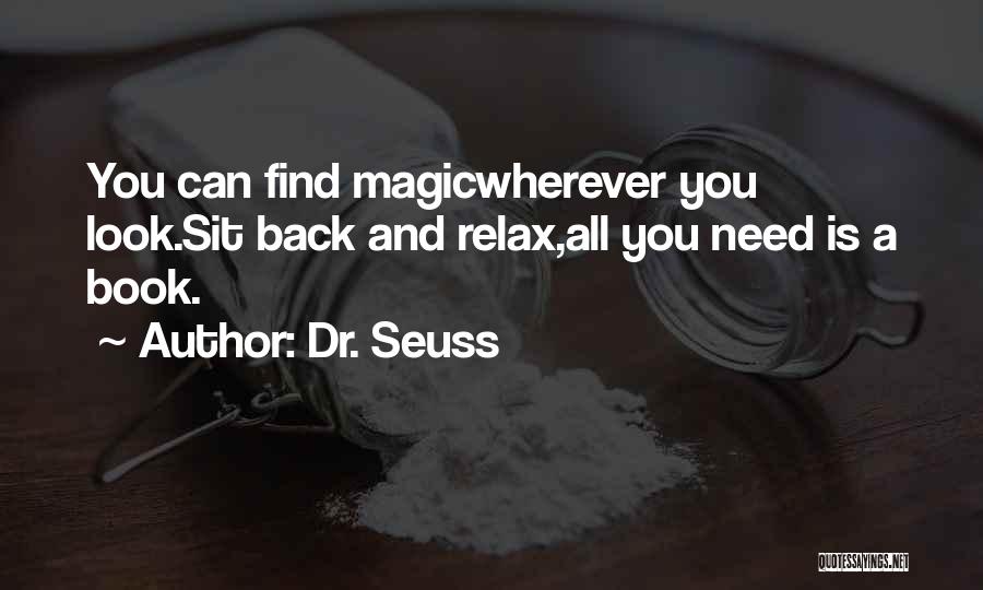 Dr. Seuss Quotes: You Can Find Magicwherever You Look.sit Back And Relax,all You Need Is A Book.