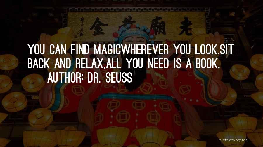 Dr. Seuss Quotes: You Can Find Magicwherever You Look.sit Back And Relax,all You Need Is A Book.