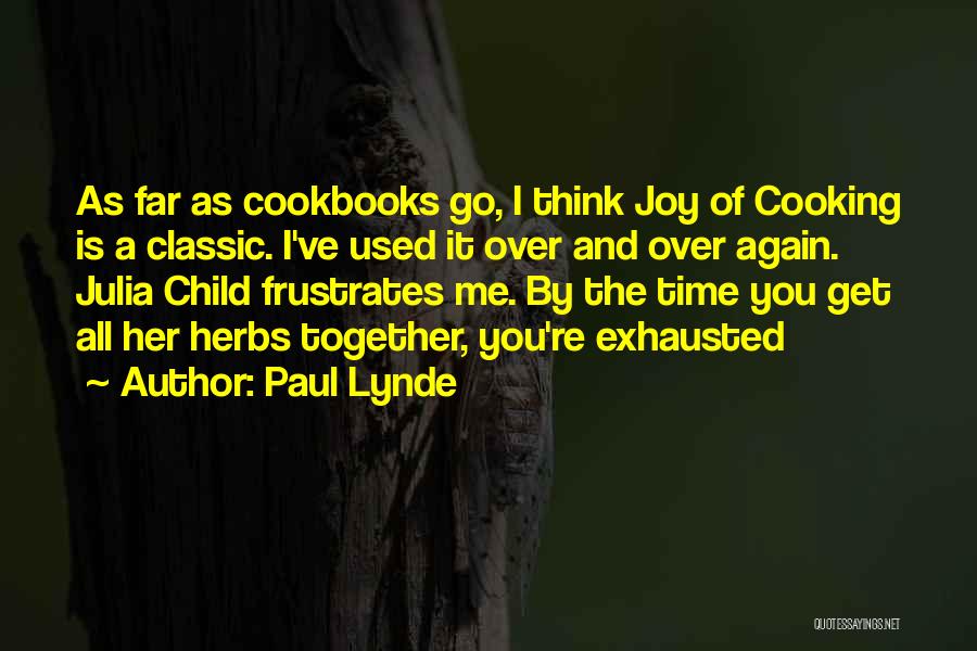 Paul Lynde Quotes: As Far As Cookbooks Go, I Think Joy Of Cooking Is A Classic. I've Used It Over And Over Again.