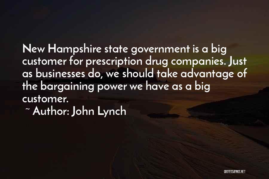 John Lynch Quotes: New Hampshire State Government Is A Big Customer For Prescription Drug Companies. Just As Businesses Do, We Should Take Advantage