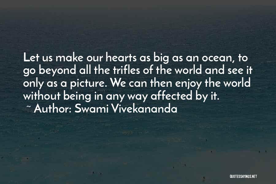 Swami Vivekananda Quotes: Let Us Make Our Hearts As Big As An Ocean, To Go Beyond All The Trifles Of The World And