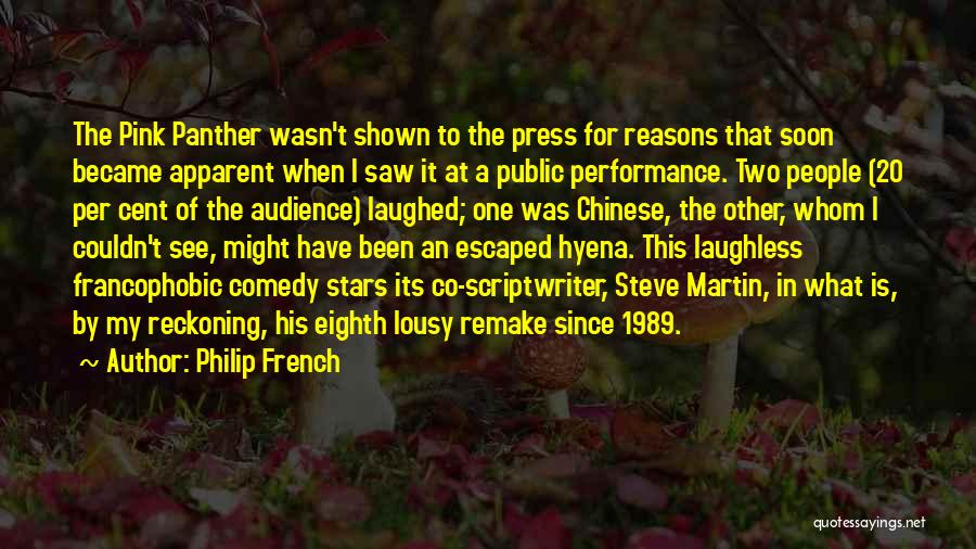 Philip French Quotes: The Pink Panther Wasn't Shown To The Press For Reasons That Soon Became Apparent When I Saw It At A