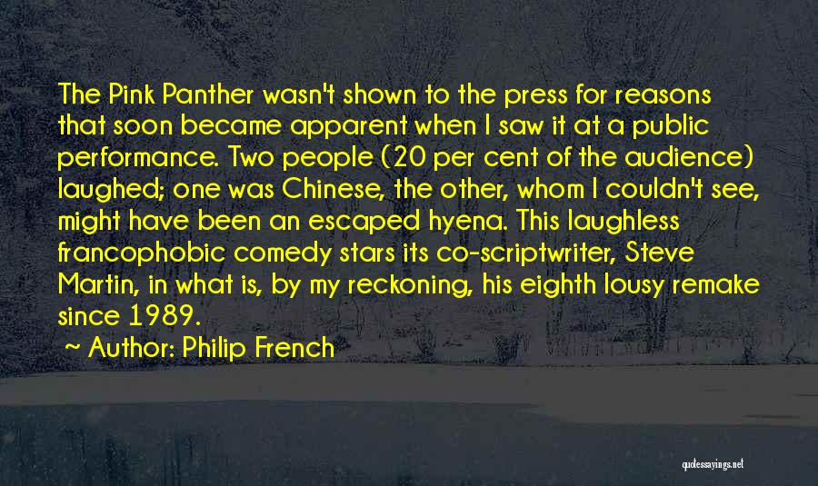 Philip French Quotes: The Pink Panther Wasn't Shown To The Press For Reasons That Soon Became Apparent When I Saw It At A