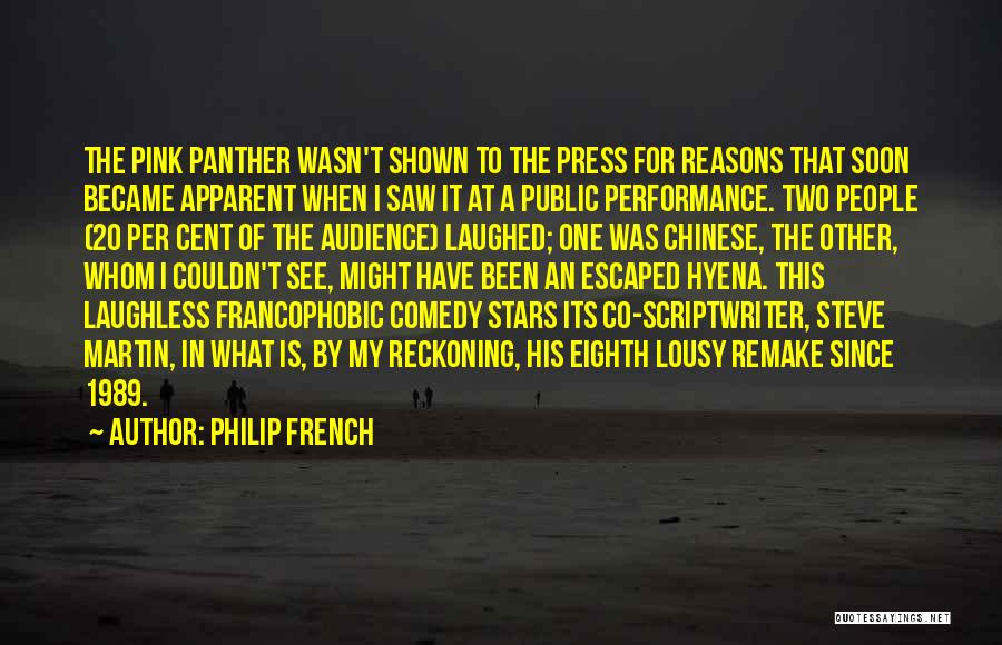 Philip French Quotes: The Pink Panther Wasn't Shown To The Press For Reasons That Soon Became Apparent When I Saw It At A