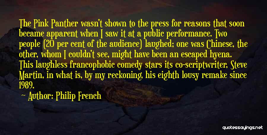 Philip French Quotes: The Pink Panther Wasn't Shown To The Press For Reasons That Soon Became Apparent When I Saw It At A