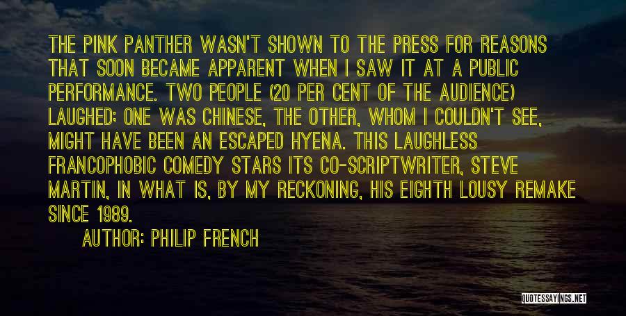 Philip French Quotes: The Pink Panther Wasn't Shown To The Press For Reasons That Soon Became Apparent When I Saw It At A