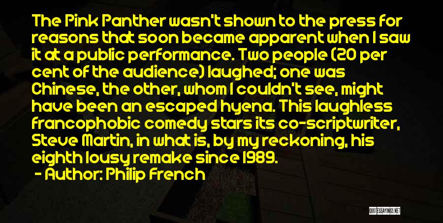 Philip French Quotes: The Pink Panther Wasn't Shown To The Press For Reasons That Soon Became Apparent When I Saw It At A