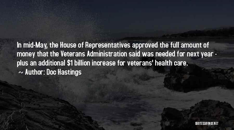 Doc Hastings Quotes: In Mid-may, The House Of Representatives Approved The Full Amount Of Money That The Veterans Administration Said Was Needed For