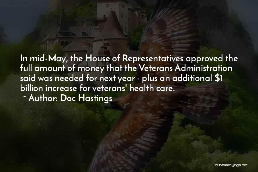 Doc Hastings Quotes: In Mid-may, The House Of Representatives Approved The Full Amount Of Money That The Veterans Administration Said Was Needed For