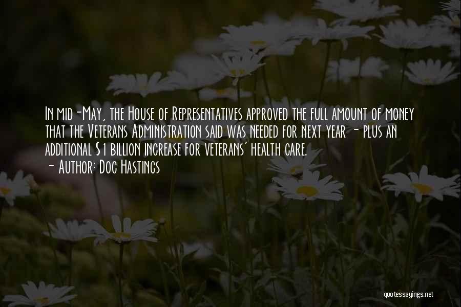 Doc Hastings Quotes: In Mid-may, The House Of Representatives Approved The Full Amount Of Money That The Veterans Administration Said Was Needed For