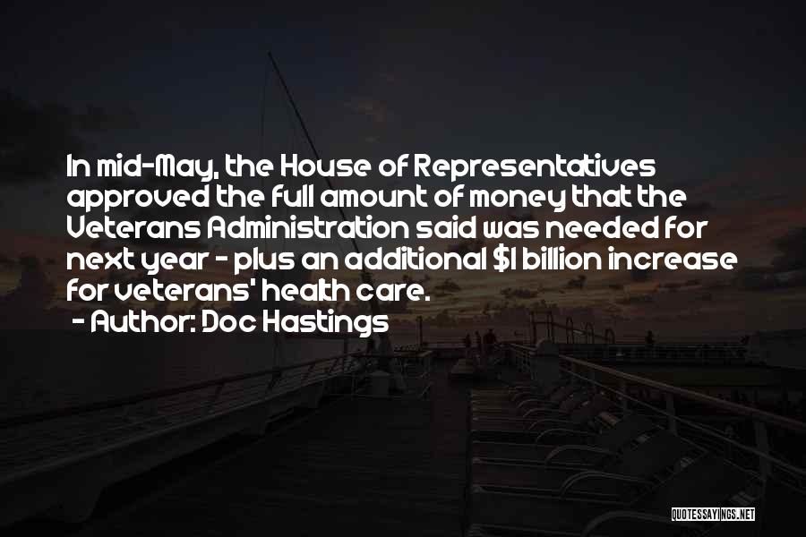 Doc Hastings Quotes: In Mid-may, The House Of Representatives Approved The Full Amount Of Money That The Veterans Administration Said Was Needed For