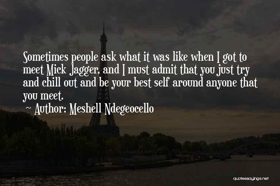 Meshell Ndegeocello Quotes: Sometimes People Ask What It Was Like When I Got To Meet Mick Jagger, And I Must Admit That You