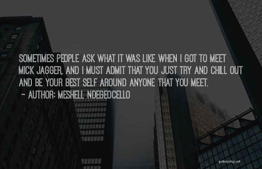 Meshell Ndegeocello Quotes: Sometimes People Ask What It Was Like When I Got To Meet Mick Jagger, And I Must Admit That You