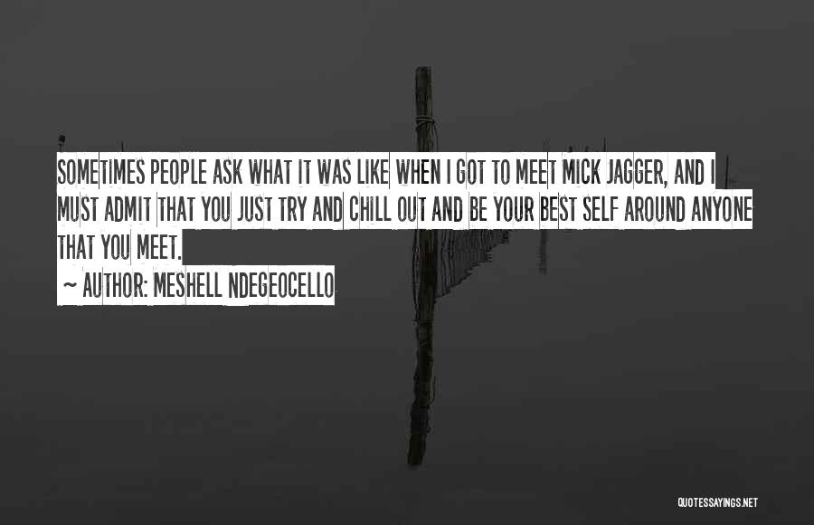 Meshell Ndegeocello Quotes: Sometimes People Ask What It Was Like When I Got To Meet Mick Jagger, And I Must Admit That You