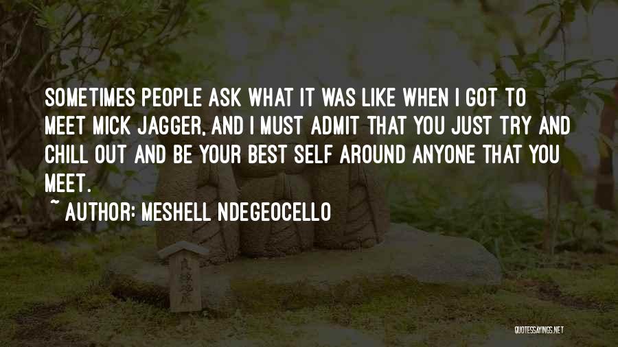 Meshell Ndegeocello Quotes: Sometimes People Ask What It Was Like When I Got To Meet Mick Jagger, And I Must Admit That You