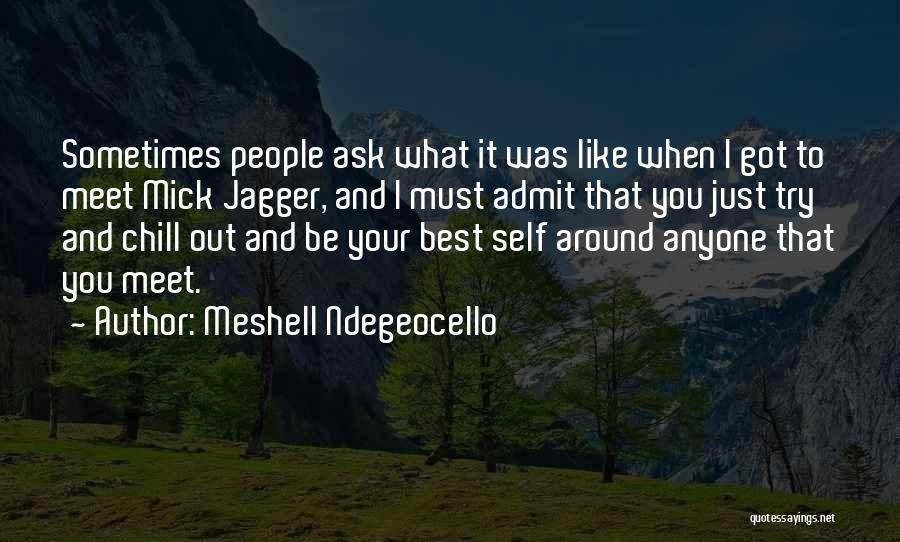 Meshell Ndegeocello Quotes: Sometimes People Ask What It Was Like When I Got To Meet Mick Jagger, And I Must Admit That You