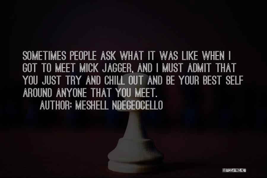 Meshell Ndegeocello Quotes: Sometimes People Ask What It Was Like When I Got To Meet Mick Jagger, And I Must Admit That You