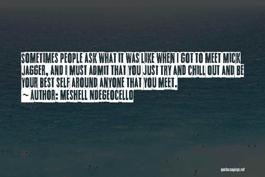 Meshell Ndegeocello Quotes: Sometimes People Ask What It Was Like When I Got To Meet Mick Jagger, And I Must Admit That You