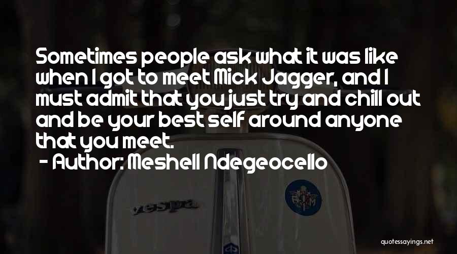 Meshell Ndegeocello Quotes: Sometimes People Ask What It Was Like When I Got To Meet Mick Jagger, And I Must Admit That You