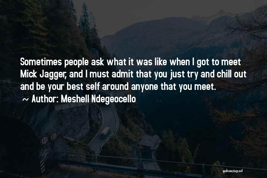 Meshell Ndegeocello Quotes: Sometimes People Ask What It Was Like When I Got To Meet Mick Jagger, And I Must Admit That You