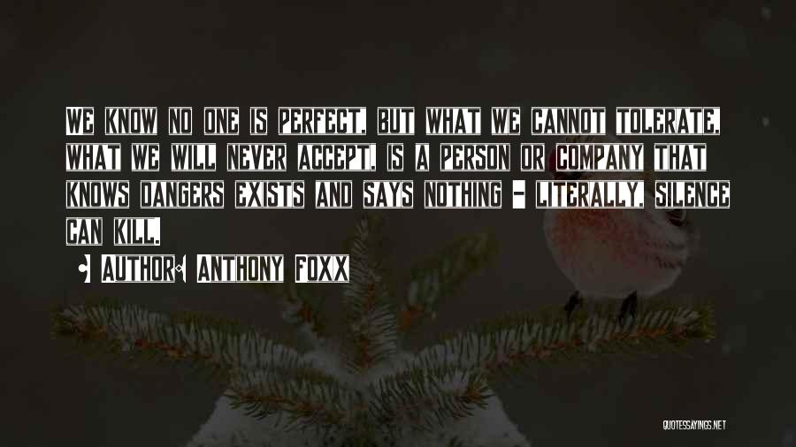 Anthony Foxx Quotes: We Know No One Is Perfect, But What We Cannot Tolerate, What We Will Never Accept, Is A Person Or