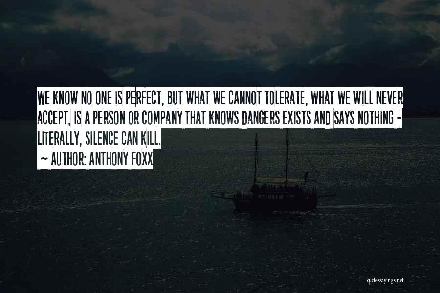 Anthony Foxx Quotes: We Know No One Is Perfect, But What We Cannot Tolerate, What We Will Never Accept, Is A Person Or