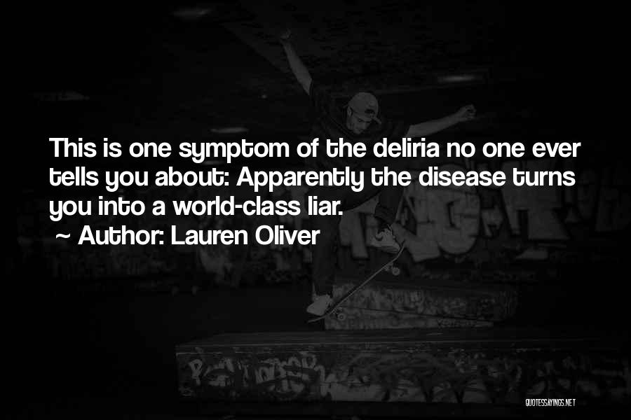 Lauren Oliver Quotes: This Is One Symptom Of The Deliria No One Ever Tells You About: Apparently The Disease Turns You Into A