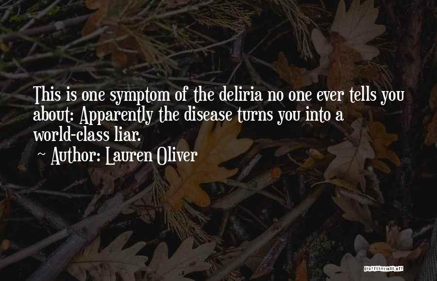 Lauren Oliver Quotes: This Is One Symptom Of The Deliria No One Ever Tells You About: Apparently The Disease Turns You Into A