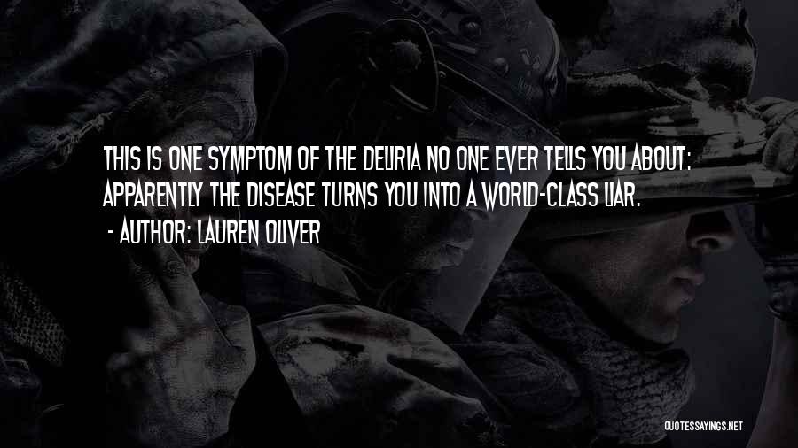Lauren Oliver Quotes: This Is One Symptom Of The Deliria No One Ever Tells You About: Apparently The Disease Turns You Into A