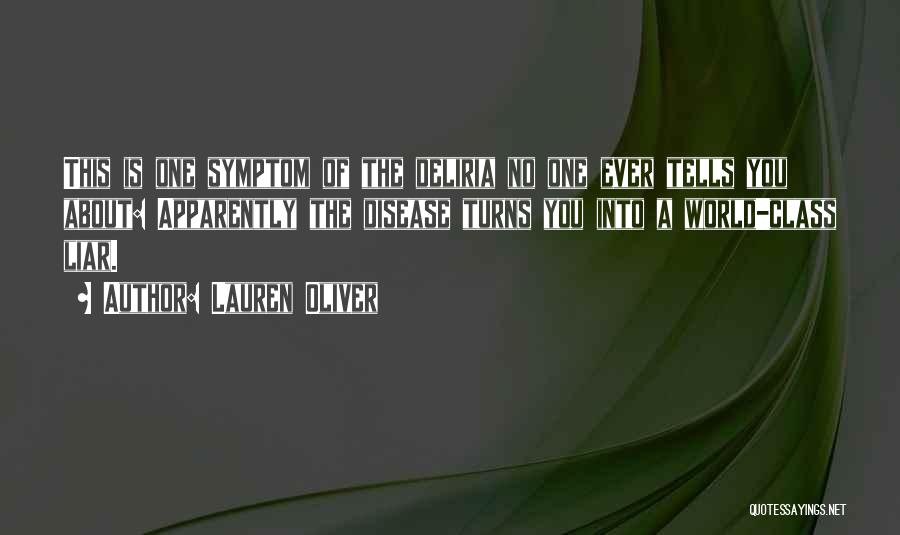 Lauren Oliver Quotes: This Is One Symptom Of The Deliria No One Ever Tells You About: Apparently The Disease Turns You Into A