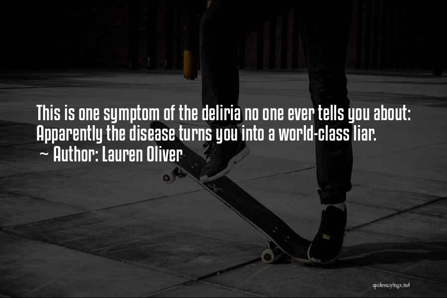 Lauren Oliver Quotes: This Is One Symptom Of The Deliria No One Ever Tells You About: Apparently The Disease Turns You Into A