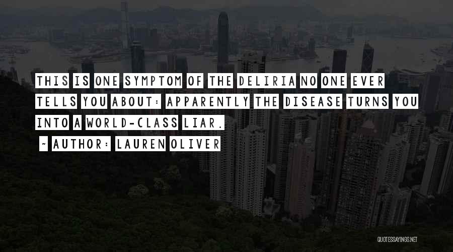 Lauren Oliver Quotes: This Is One Symptom Of The Deliria No One Ever Tells You About: Apparently The Disease Turns You Into A