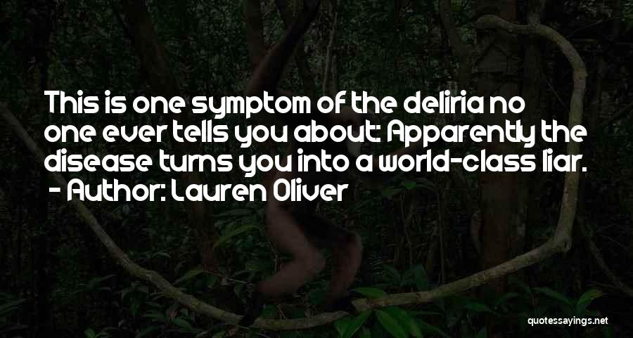 Lauren Oliver Quotes: This Is One Symptom Of The Deliria No One Ever Tells You About: Apparently The Disease Turns You Into A