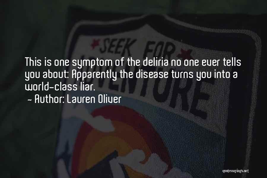 Lauren Oliver Quotes: This Is One Symptom Of The Deliria No One Ever Tells You About: Apparently The Disease Turns You Into A