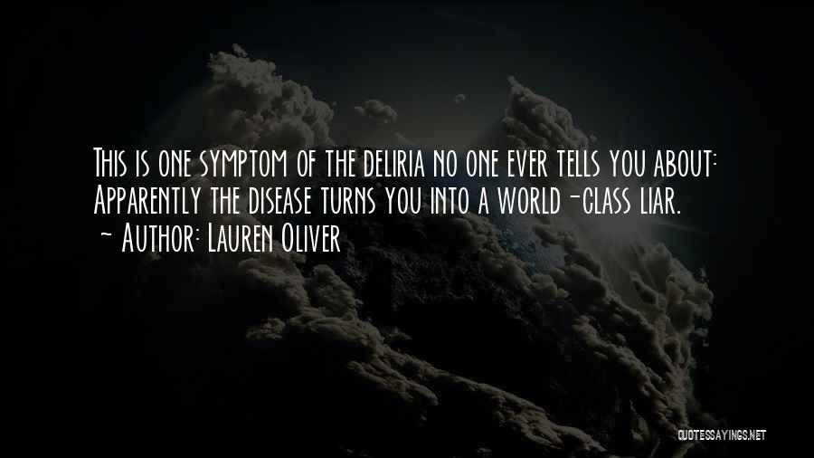 Lauren Oliver Quotes: This Is One Symptom Of The Deliria No One Ever Tells You About: Apparently The Disease Turns You Into A