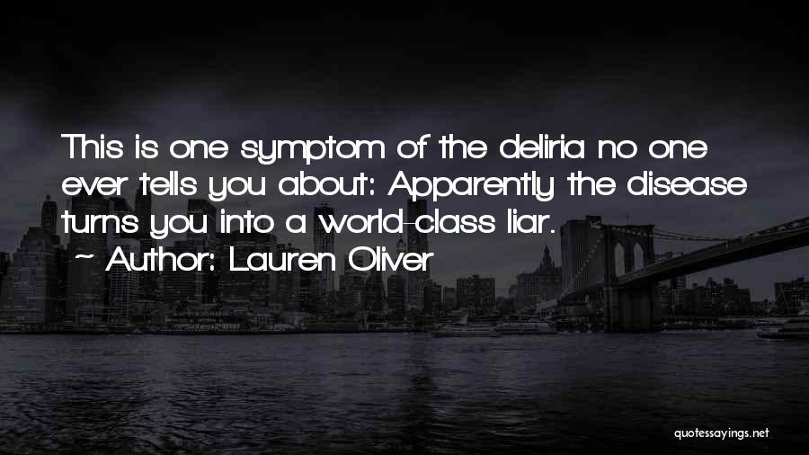 Lauren Oliver Quotes: This Is One Symptom Of The Deliria No One Ever Tells You About: Apparently The Disease Turns You Into A
