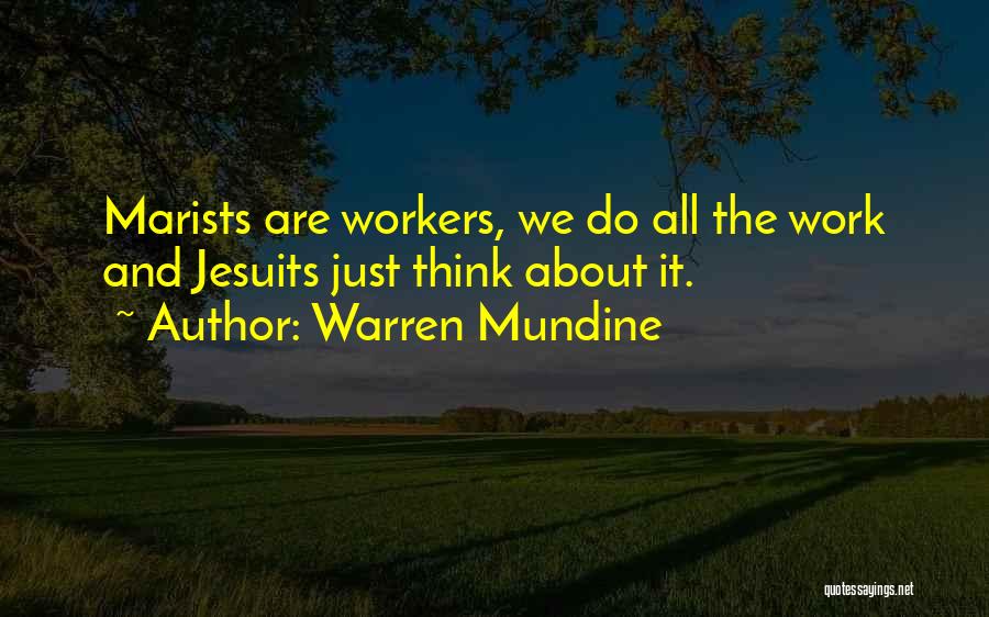 Warren Mundine Quotes: Marists Are Workers, We Do All The Work And Jesuits Just Think About It.