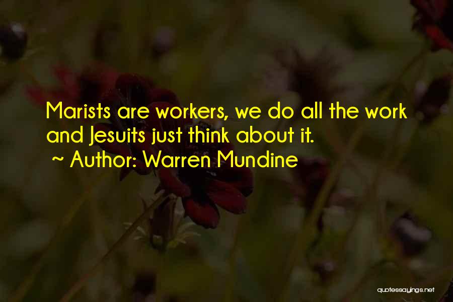 Warren Mundine Quotes: Marists Are Workers, We Do All The Work And Jesuits Just Think About It.