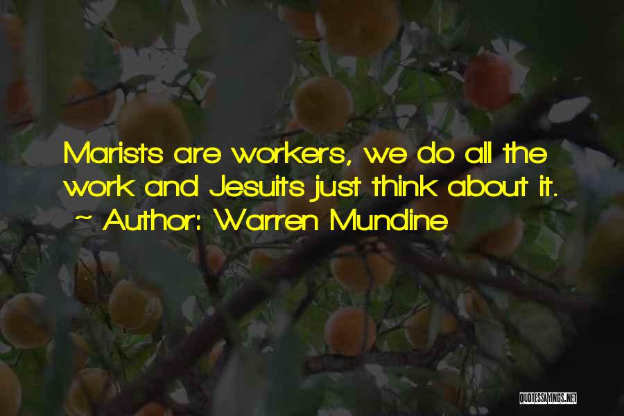 Warren Mundine Quotes: Marists Are Workers, We Do All The Work And Jesuits Just Think About It.