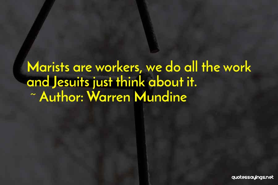 Warren Mundine Quotes: Marists Are Workers, We Do All The Work And Jesuits Just Think About It.