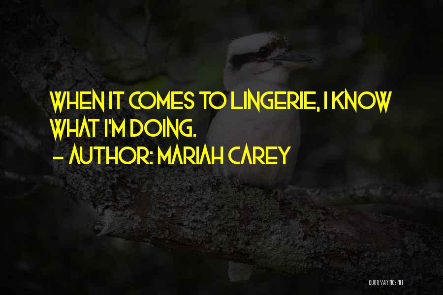 Mariah Carey Quotes: When It Comes To Lingerie, I Know What I'm Doing.