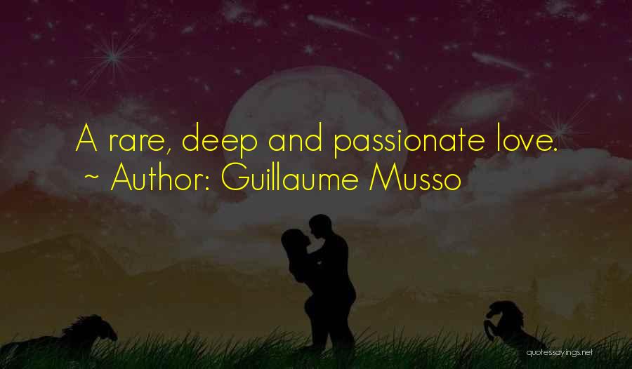 Guillaume Musso Quotes: A Rare, Deep And Passionate Love.