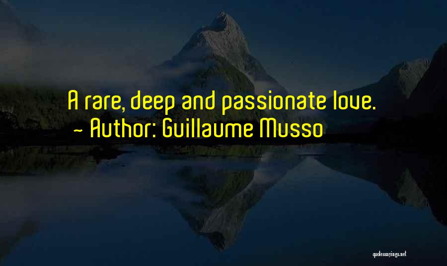 Guillaume Musso Quotes: A Rare, Deep And Passionate Love.