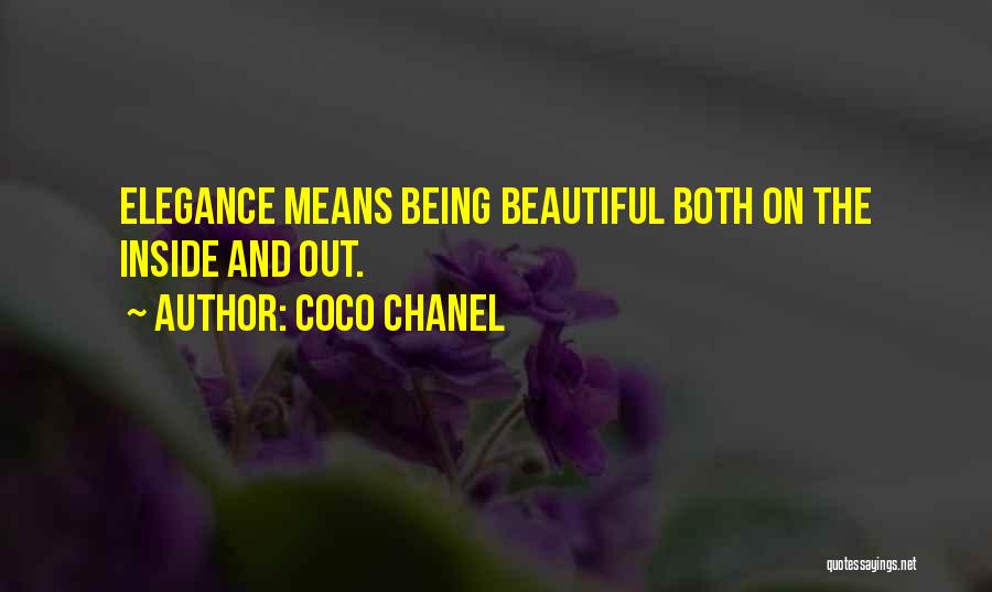 Coco Chanel Quotes: Elegance Means Being Beautiful Both On The Inside And Out.