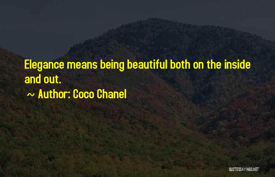 Coco Chanel Quotes: Elegance Means Being Beautiful Both On The Inside And Out.