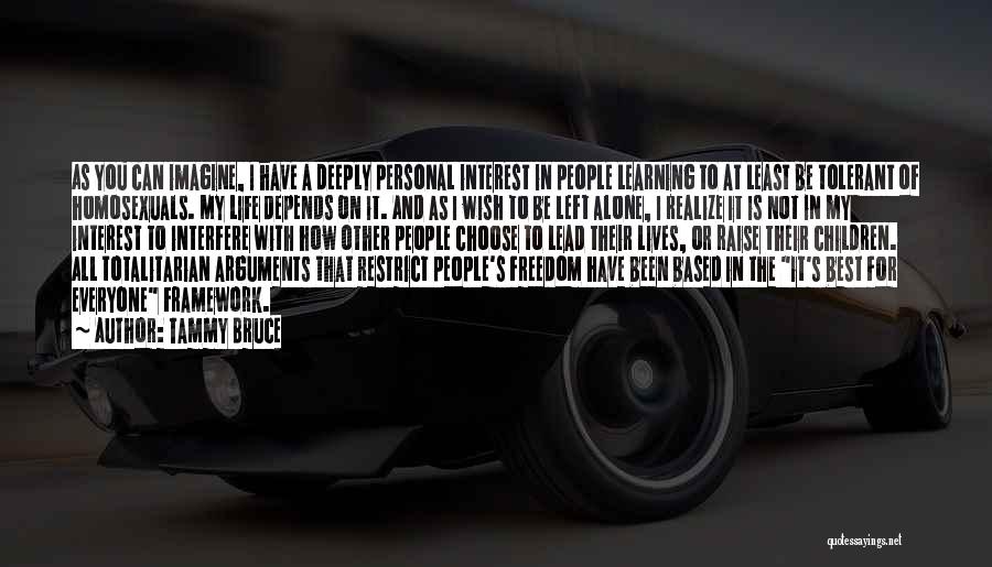 Tammy Bruce Quotes: As You Can Imagine, I Have A Deeply Personal Interest In People Learning To At Least Be Tolerant Of Homosexuals.