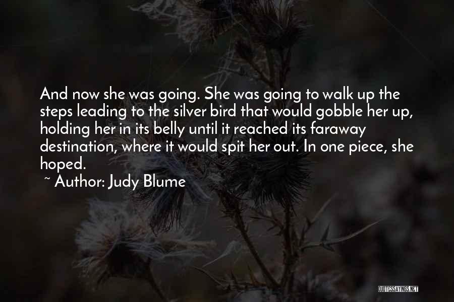 Judy Blume Quotes: And Now She Was Going. She Was Going To Walk Up The Steps Leading To The Silver Bird That Would