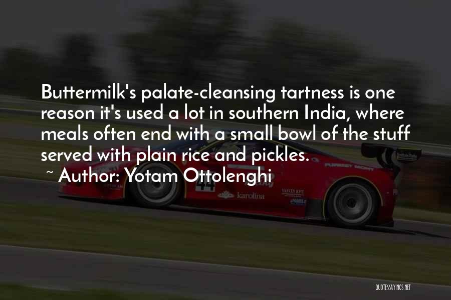 Yotam Ottolenghi Quotes: Buttermilk's Palate-cleansing Tartness Is One Reason It's Used A Lot In Southern India, Where Meals Often End With A Small