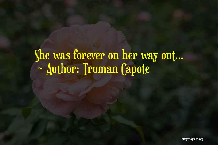 Truman Capote Quotes: She Was Forever On Her Way Out...